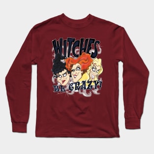 Witches Be Crazy Long Sleeve T-Shirt